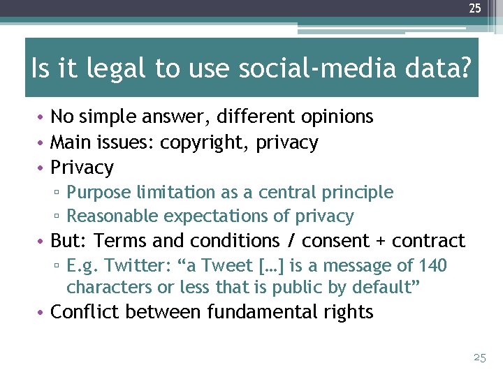 25 Is it legal to use social-media data? • No simple answer, different opinions