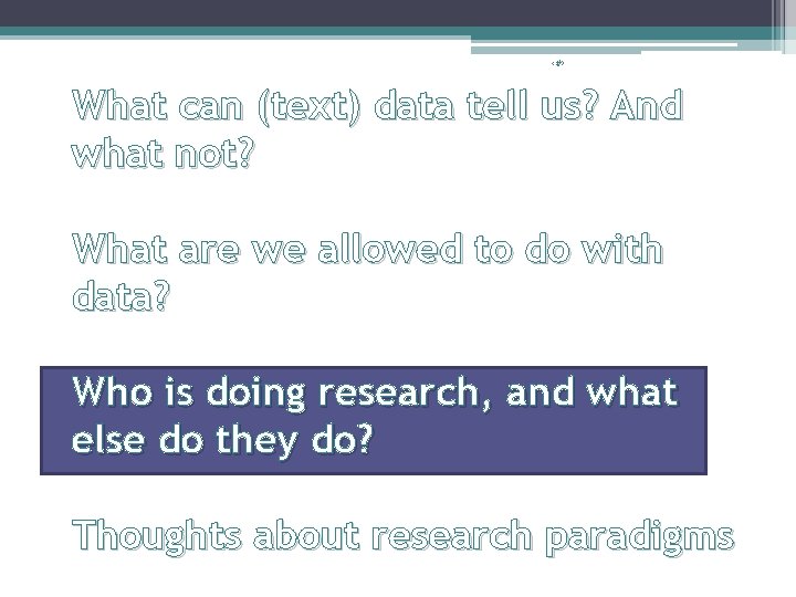 ‹#› What can (text) data tell us? And what not? What are we allowed