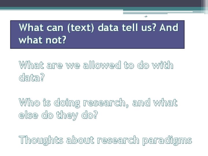 ‹#› What can (text) data tell us? And what not? What are we allowed