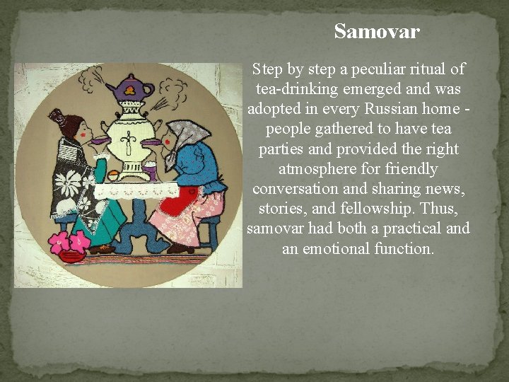 Samovar Step by step a peculiar ritual of tea-drinking emerged and was adopted in