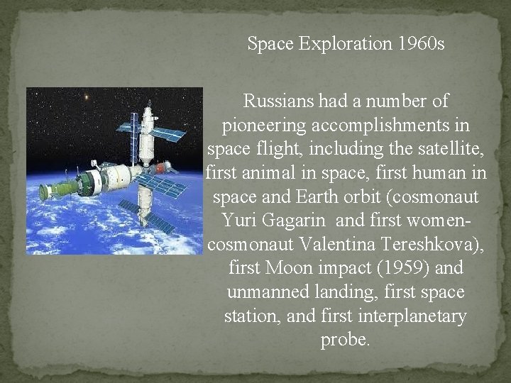 Space Exploration 1960 s Russians had a number of pioneering accomplishments in space flight,