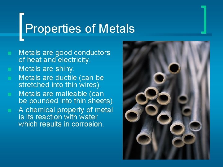 Properties of Metals n n n Metals are good conductors of heat and electricity.