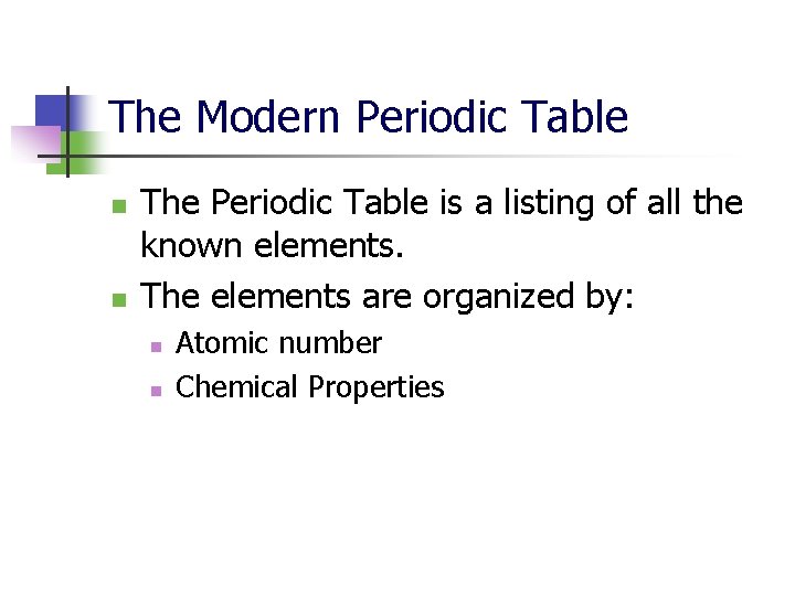 The Modern Periodic Table n n The Periodic Table is a listing of all