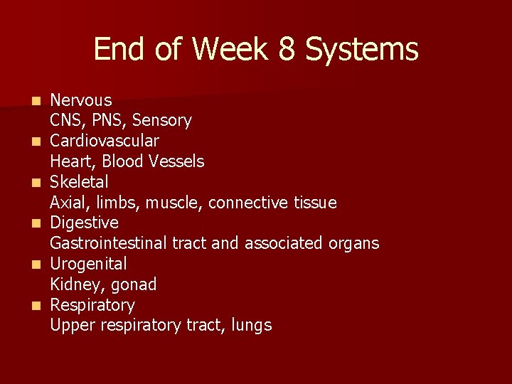 End of Week 8 Systems n n n Nervous CNS, PNS, Sensory Cardiovascular Heart,