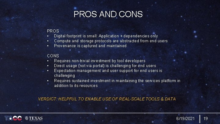 PROS AND CONS PROS • Digital footprint is small: Application + dependencies only •