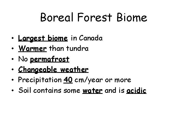 Boreal Forest Biome • • • Largest biome in Canada Warmer than tundra No Boreal Forest Biome • • • Largest biome in Canada Warmer than tundra No