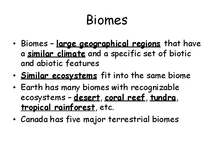 Biomes • Biomes – large geographical regions that have a similar climate and a