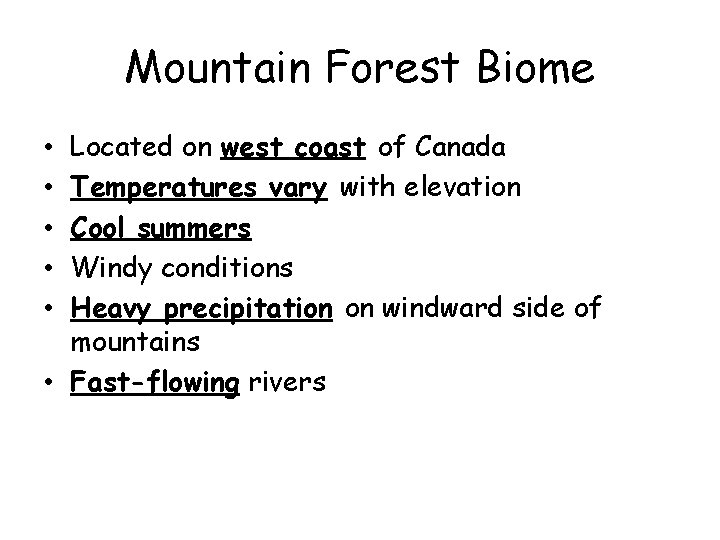 Mountain Forest Biome Located on west coast of Canada Temperatures vary with elevation Cool