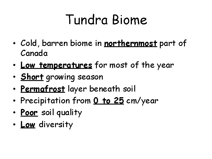 Tundra Biome • Cold, barren biome in northernmost part of Canada • Low temperatures