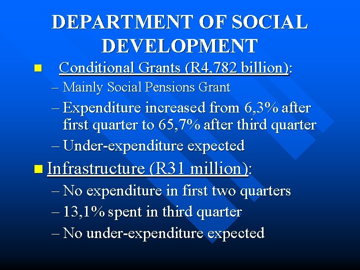DEPARTMENT OF SOCIAL DEVELOPMENT n Conditional Grants (R 4, 782 billion): – Mainly Social
