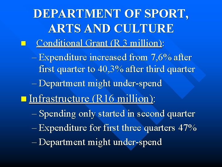 DEPARTMENT OF SPORT, ARTS AND CULTURE n Conditional Grant (R 3 million): – Expenditure