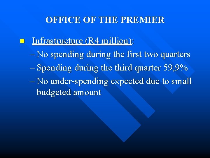 OFFICE OF THE PREMIER n Infrastructure (R 4 million): – No spending during the
