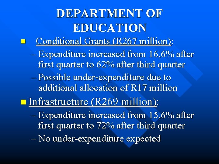DEPARTMENT OF EDUCATION n Conditional Grants (R 267 million): – Expenditure increased from 16,