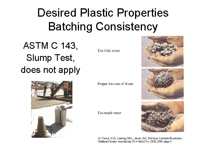 Desired Plastic Properties Batching Consistency ASTM C 143, Slump Test, does not apply 