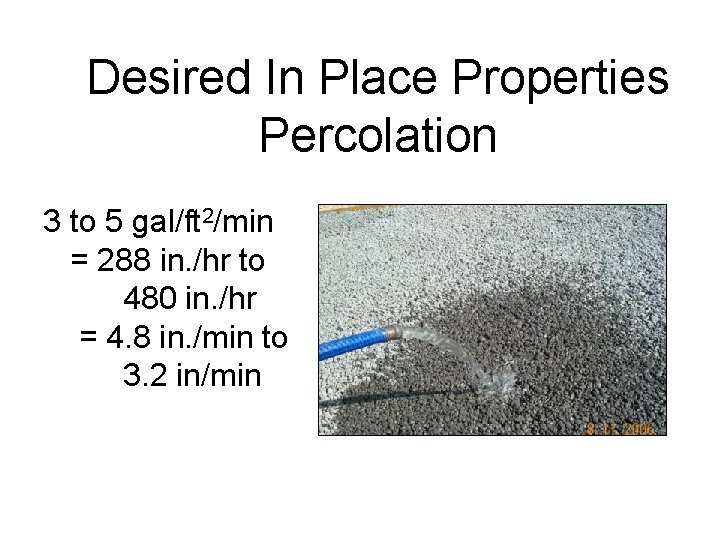 Desired In Place Properties Percolation 3 to 5 gal/ft 2/min = 288 in. /hr