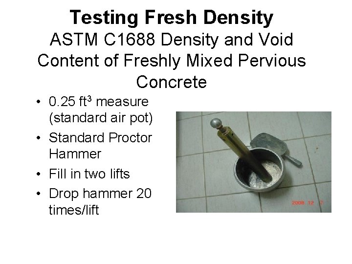 Testing Fresh Density ASTM C 1688 Density and Void Content of Freshly Mixed Pervious