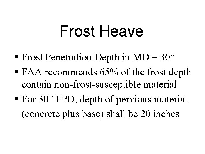 Frost Heave § Frost Penetration Depth in MD = 30” § FAA recommends 65%