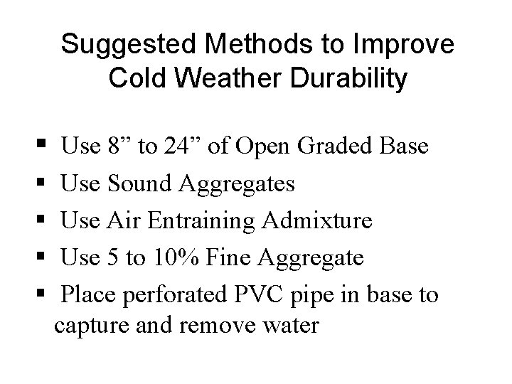 Suggested Methods to Improve Cold Weather Durability § Use 8” to 24” of Open