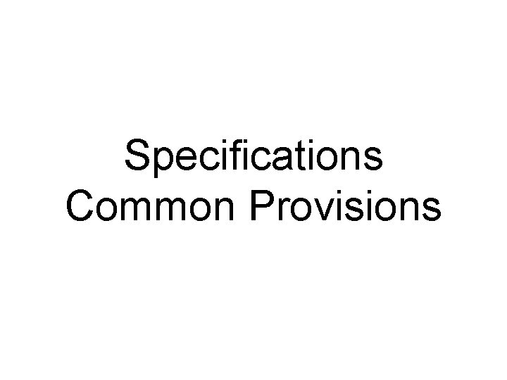 Specifications Common Provisions 