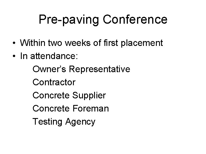 Pre-paving Conference • Within two weeks of first placement • In attendance: Owner’s Representative