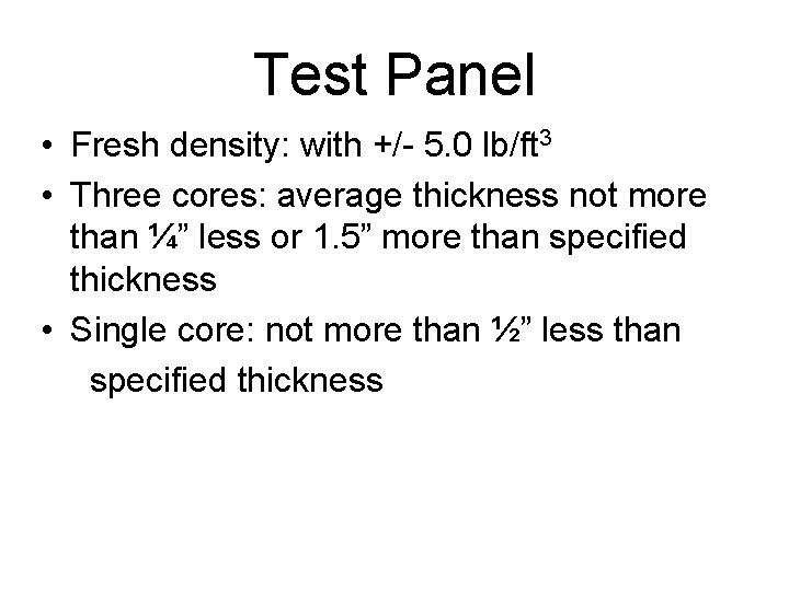 Test Panel • Fresh density: with +/- 5. 0 lb/ft 3 • Three cores: