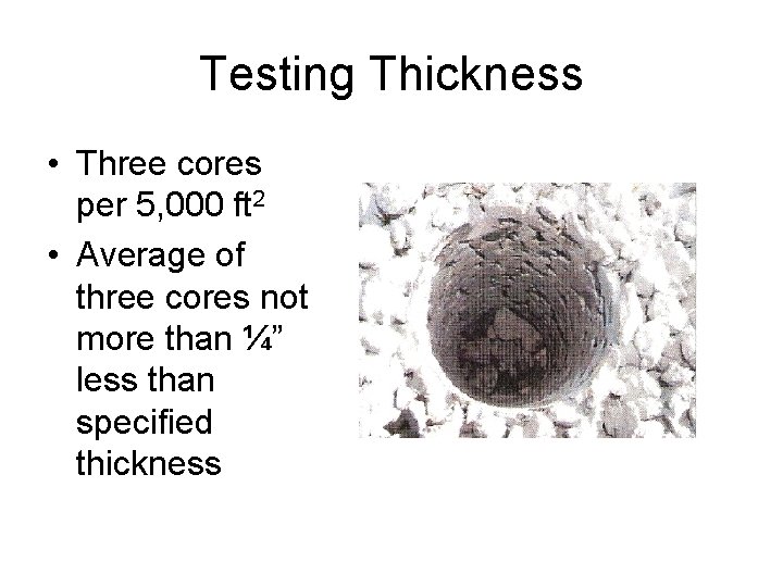 Testing Thickness • Three cores per 5, 000 ft 2 • Average of three