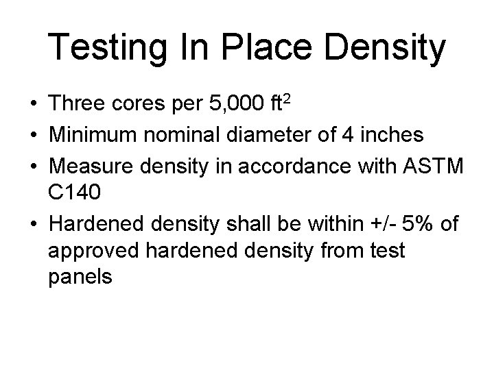 Testing In Place Density • Three cores per 5, 000 ft 2 • Minimum