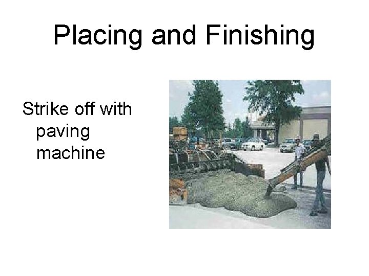 Placing and Finishing Strike off with paving machine 
