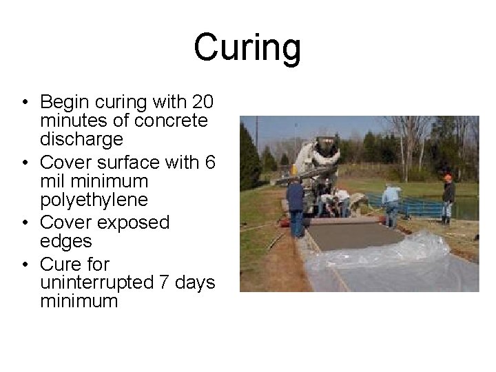 Curing • Begin curing with 20 minutes of concrete discharge • Cover surface with