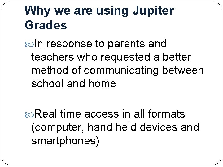 Why we are using Jupiter Grades In response to parents and teachers who requested