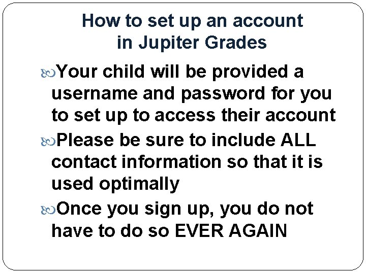 How to set up an account in Jupiter Grades Your child will be provided