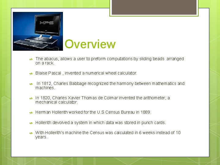 Overview The abacus, allows a user to preform computations by sliding beads arranged on