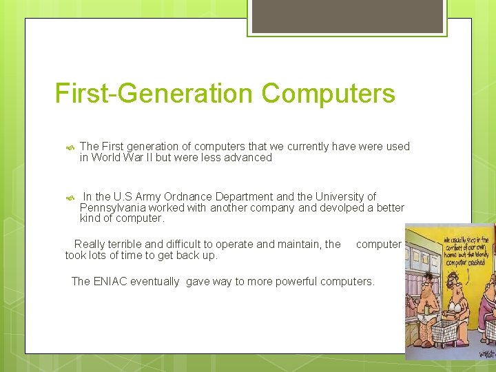 First-Generation Computers The First generation of computers that we currently have were used in