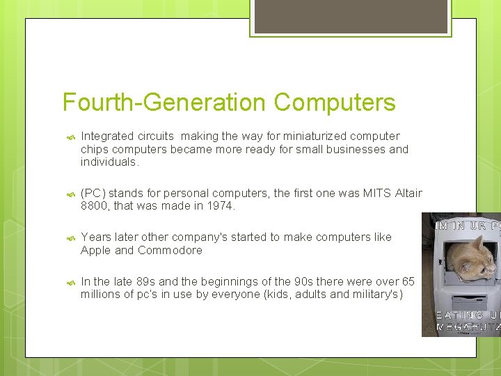 Fourth-Generation Computers Integrated circuits making the way for miniaturized computer chips computers became more
