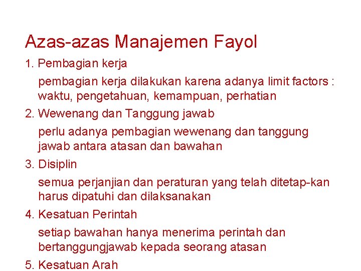 Azas-azas Manajemen Fayol 1. Pembagian kerja pembagian kerja dilakukan karena adanya limit factors :