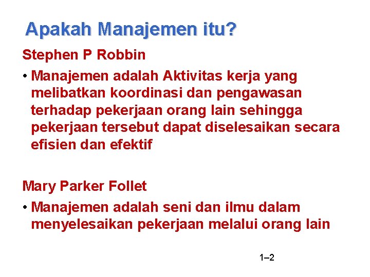 Apakah Manajemen itu? Stephen P Robbin • Manajemen adalah Aktivitas kerja yang melibatkan koordinasi