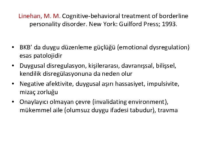 Linehan, M. M. Cognitive-behavioral treatment of borderline personality disorder. New York: Guilford Press; 1993.