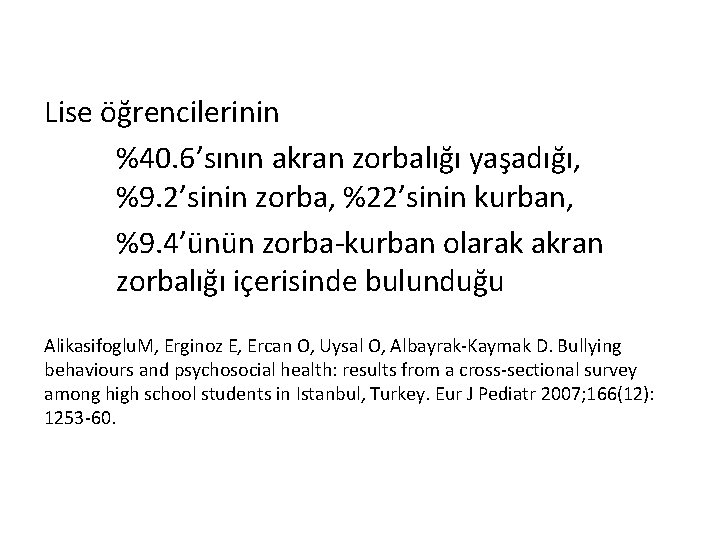 Lise öğrencilerinin %40. 6’sının akran zorbalığı yaşadığı, %9. 2’sinin zorba, %22’sinin kurban, %9. 4’ünün