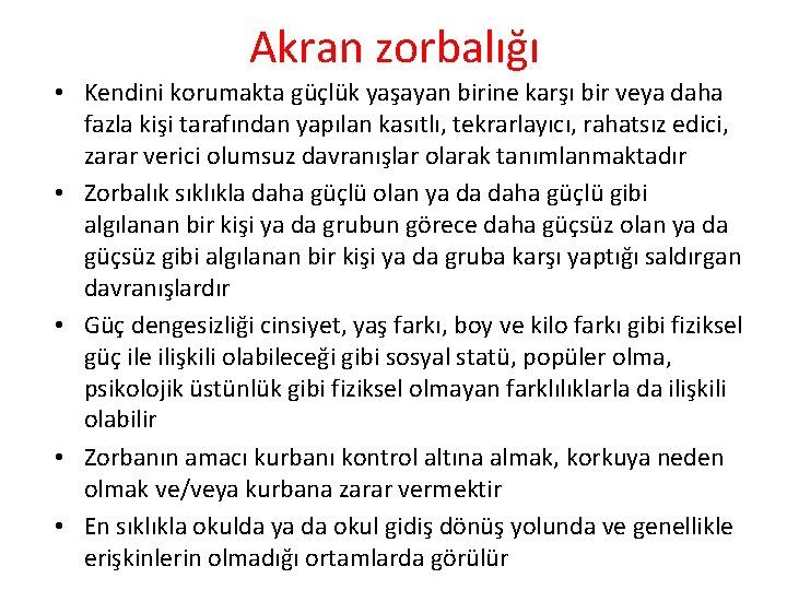 Akran zorbalığı • Kendini korumakta güçlük yaşayan birine karşı bir veya daha fazla kişi