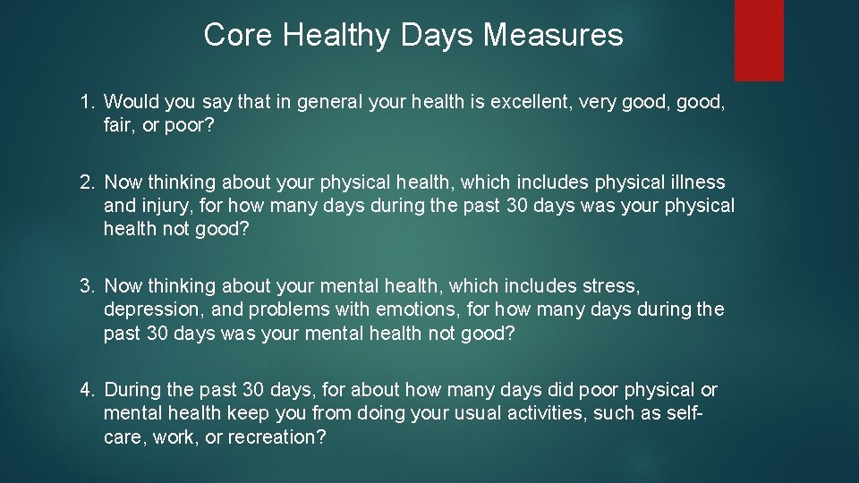 Core Healthy Days Measures 1. Would you say that in general your health is