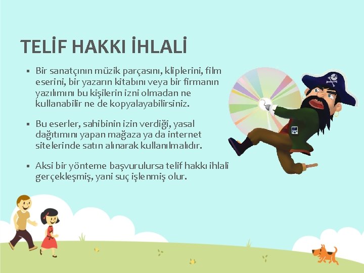 TELİF HAKKI İHLALİ § Bir sanatçının müzik parçasını, kliplerini, film eserini, bir yazarın kitabını