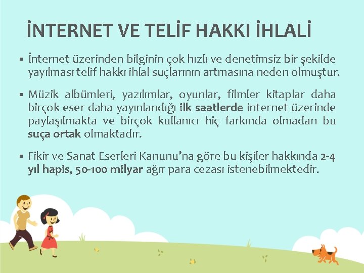 İNTERNET VE TELİF HAKKI İHLALİ § İnternet üzerinden bilginin çok hızlı ve denetimsiz bir