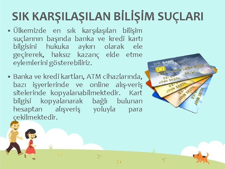 SIK KARŞILAN BİLİŞİM SUÇLARI § Ülkemizde en sık karşılan bilişim suçlarının başında banka ve