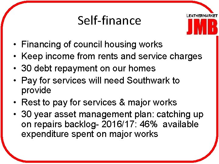 Self-finance • • Financing of council housing works Keep income from rents and service