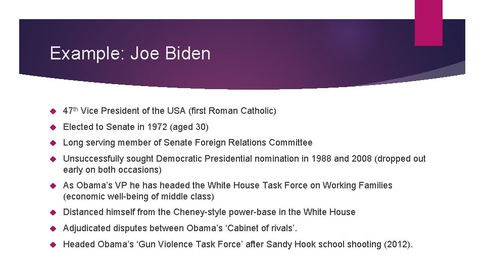 Example: Joe Biden 47 th Vice President of the USA (first Roman Catholic) Elected