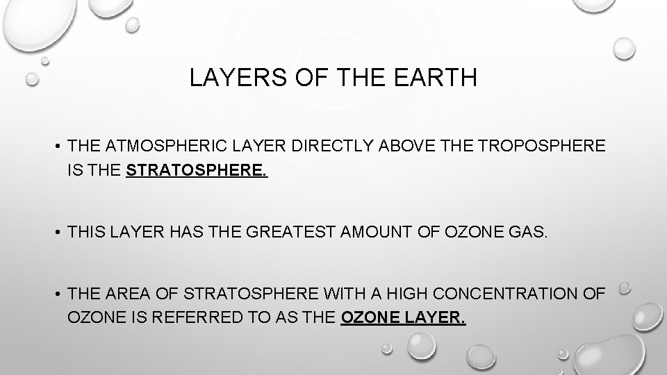 LAYERS OF THE EARTH • THE ATMOSPHERIC LAYER DIRECTLY ABOVE THE TROPOSPHERE IS THE