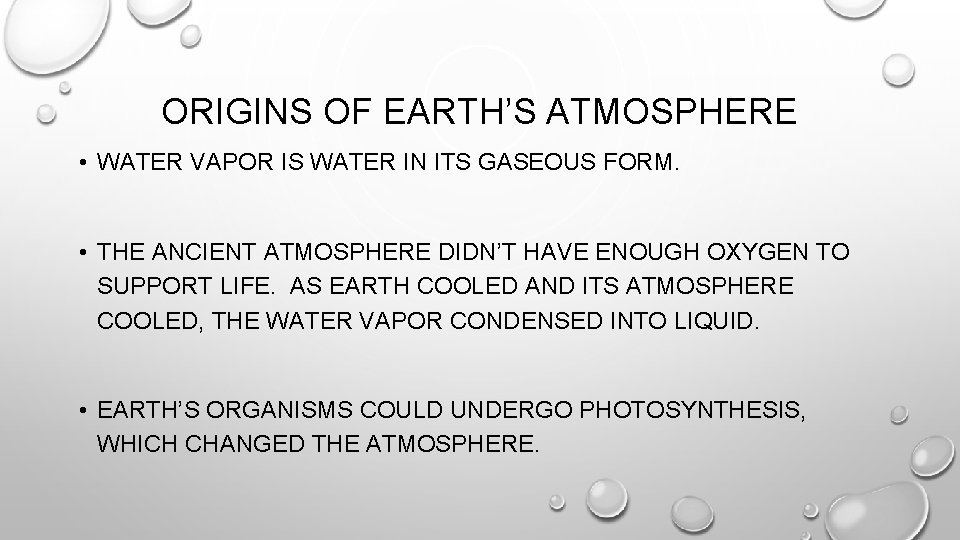 ORIGINS OF EARTH’S ATMOSPHERE • WATER VAPOR IS WATER IN ITS GASEOUS FORM. •
