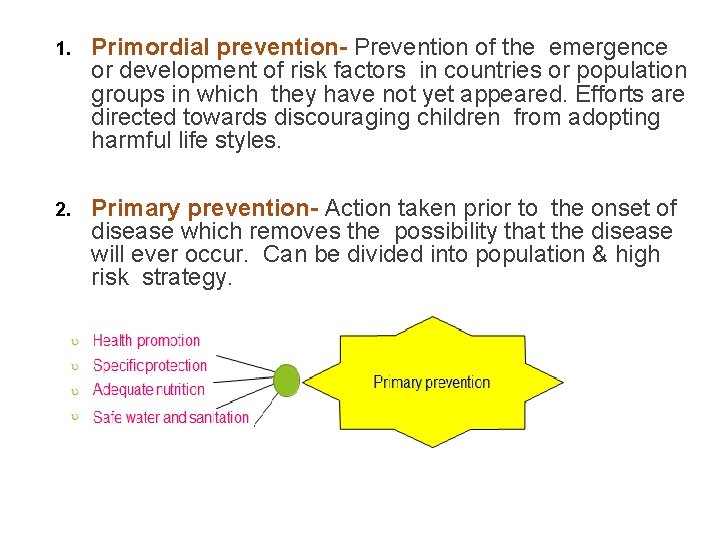 1. Primordial prevention- Prevention of the emergence or development of risk factors in countries