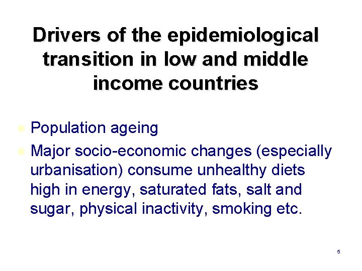 Drivers of the epidemiological transition in low and middle income countries Population ageing l