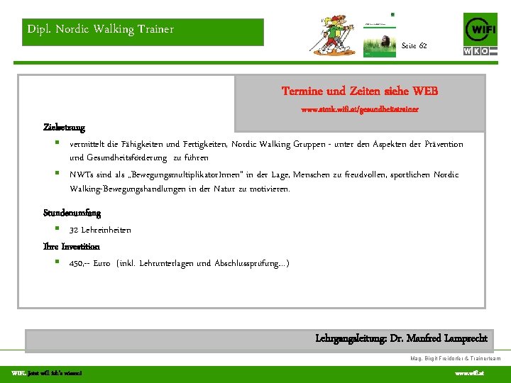 Dipl. Nordic Walking Trainer Seite 62 Termine und Zeiten siehe WEB www. stmk. wifi.